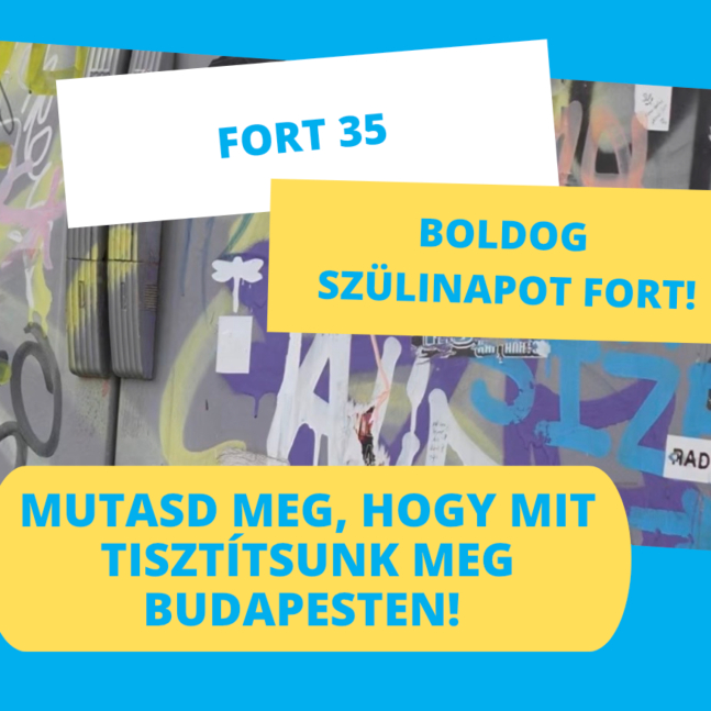 FORT 35 – Mutasd meg mit tisztítsunk meg Budapesten!